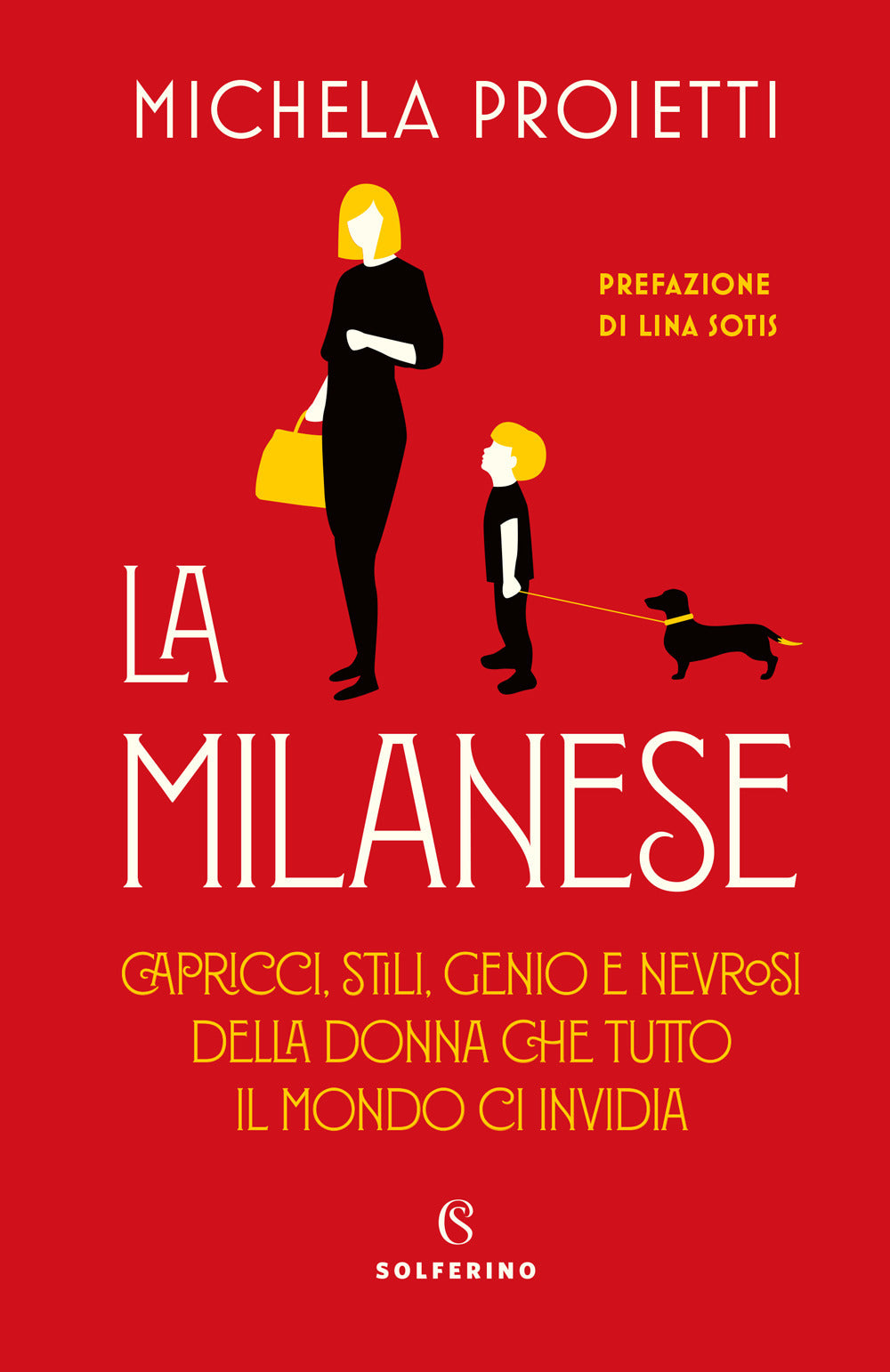 La milanese. Capricci, stili, genio e nevrosi della donna che tutto il mondo ci invidia.