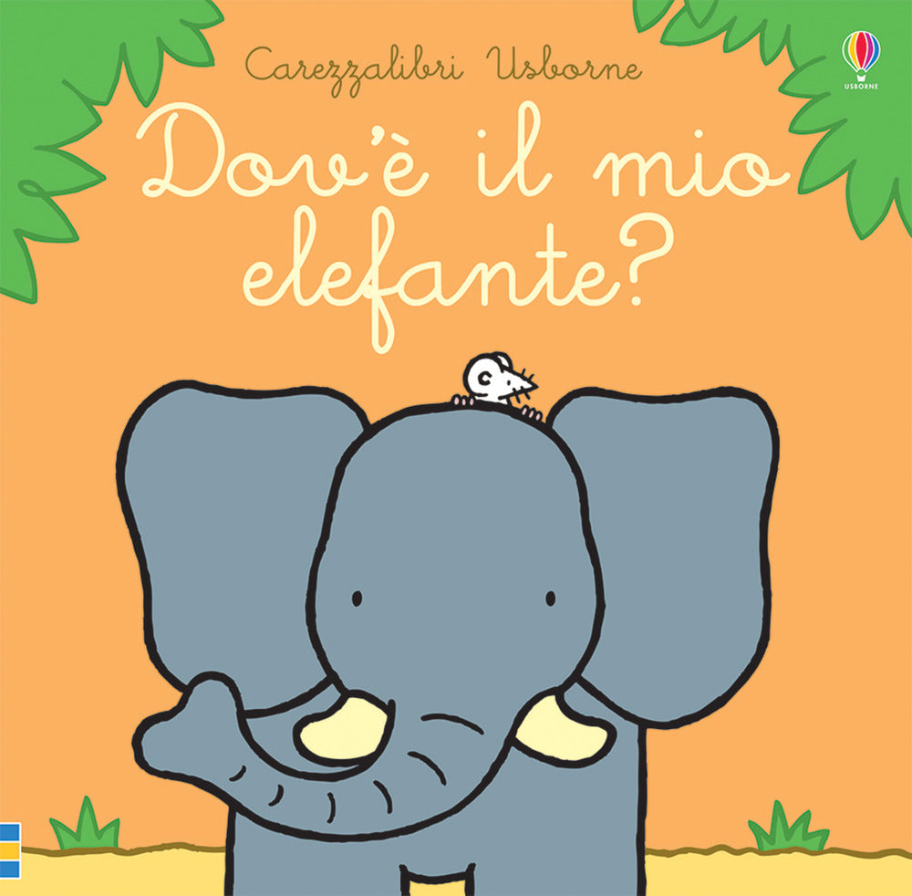 Dov'è il mio elefante? Ediz. a colori.