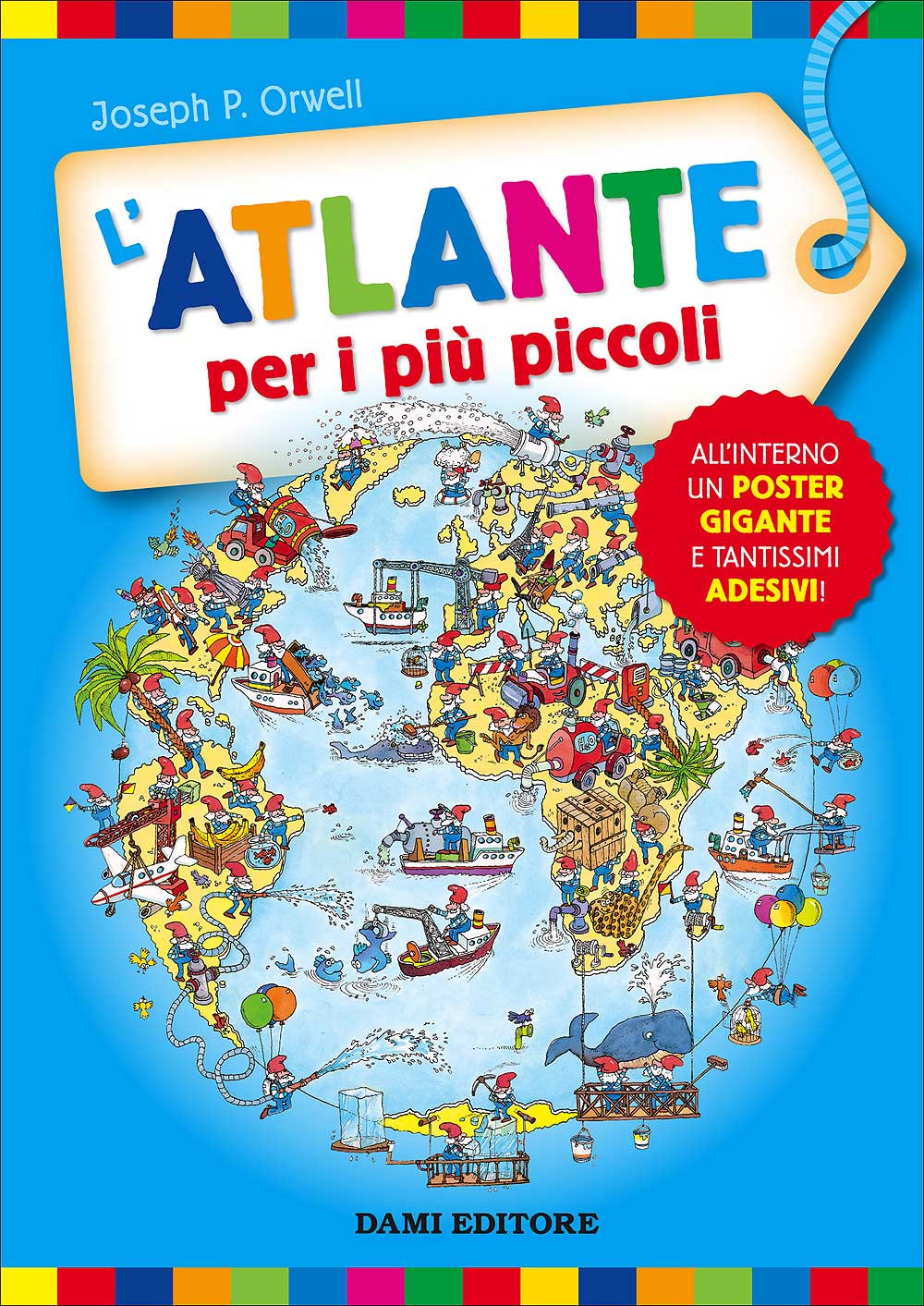 L'atlante per i più piccoli. All'interno un poster gigante e tantissimi adesivi!