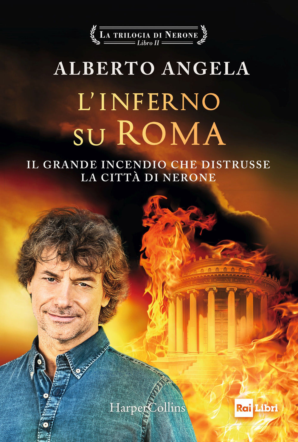 L'inferno su Roma. Il grande incendio che distrusse la città di Nerone. La trilogia di Nerone. Vol. 2.