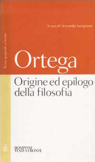 Origine ed epilogo della filosofia e altri scritti. Testo spagnolo a fronte