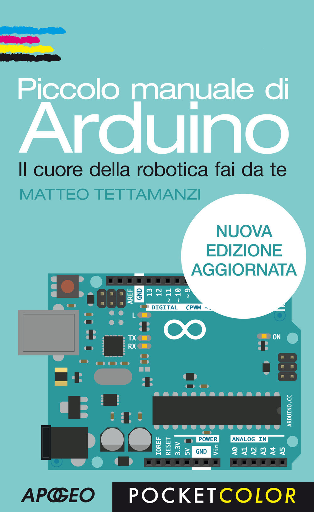 Piccolo manuale di Arduino. Il cuore della robotica fai da te.