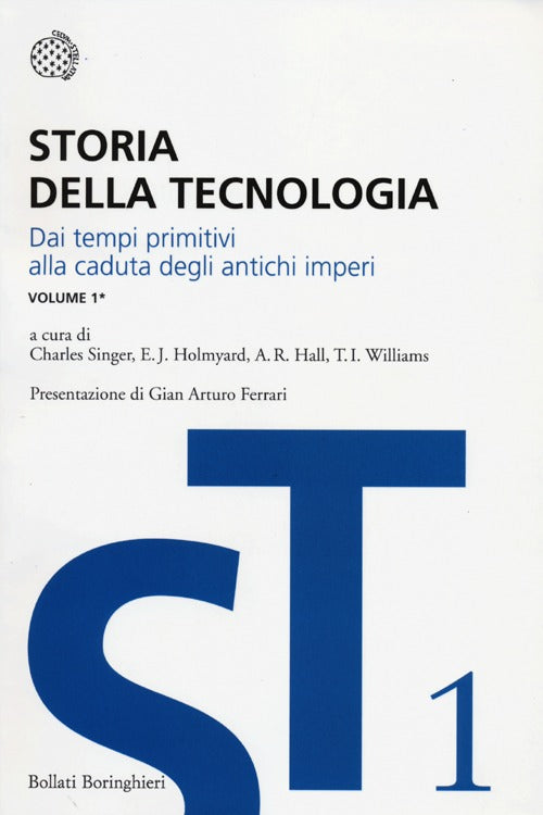 Storia della tecnologia. Vol. 1/1: Dai tempi primitivi alla caduta degli antichi imperi.