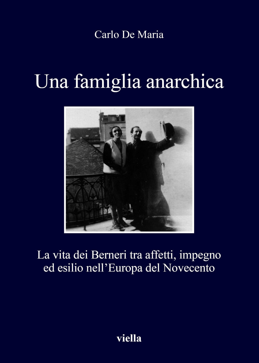 Una famiglia anarchica. La vita dei Berneri tra affetti, impegno ed esilio nell'Europa del Novecento.