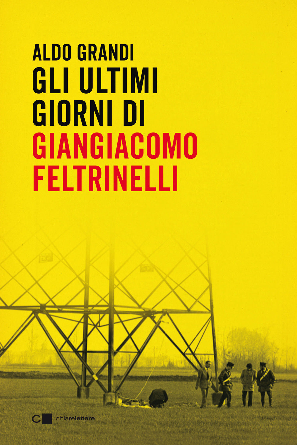 Gli ultimi giorni di Giangiacomo Feltrinelli.