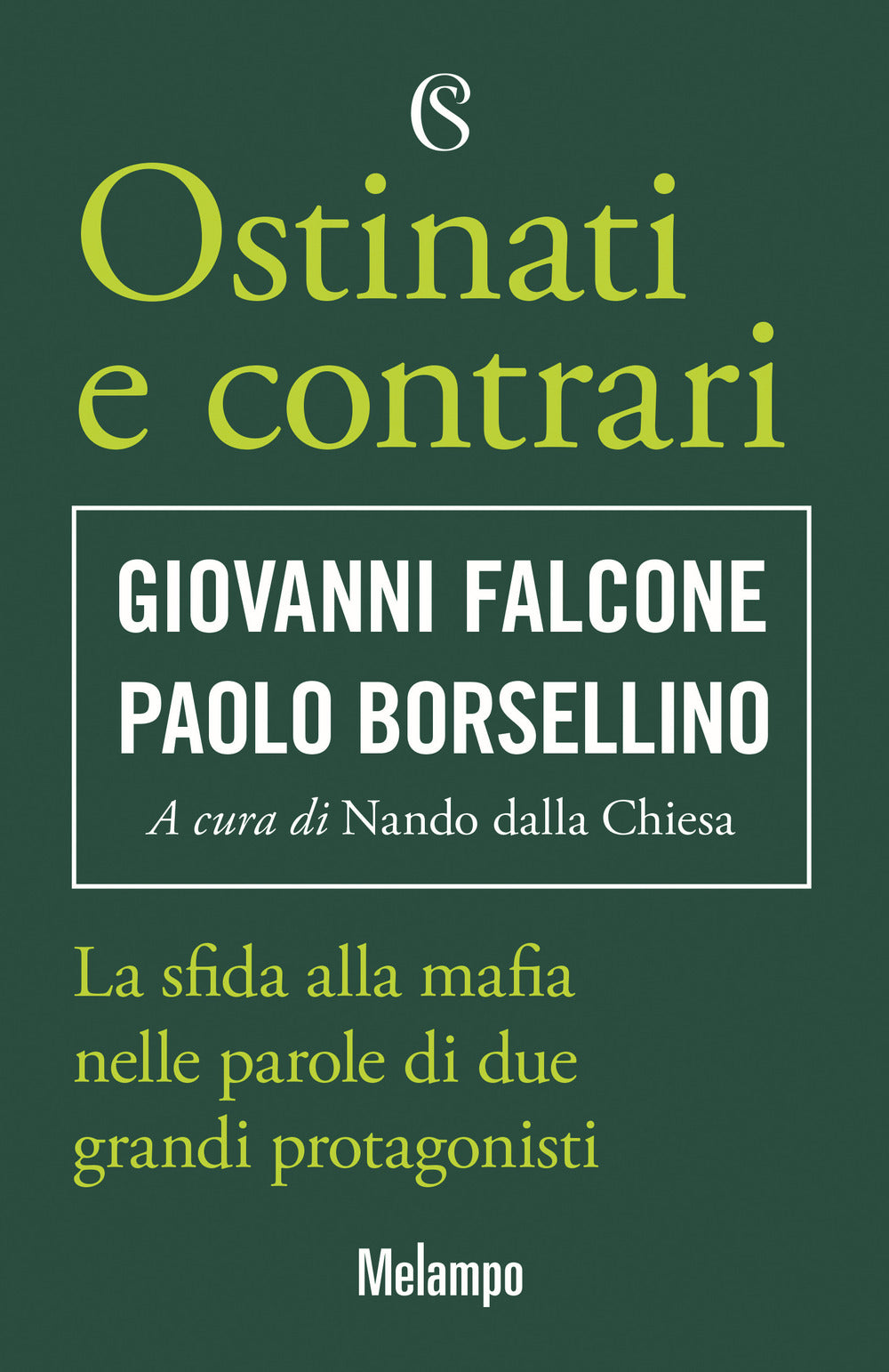 Ostinati e contrari. La sfida alla mafia nelle parole di due grandi protagonisti.