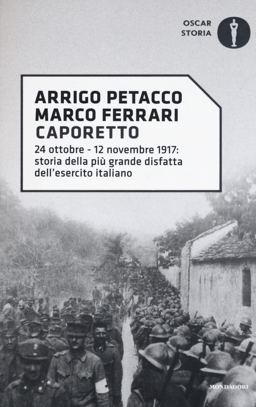 Caporetto. 24 ottobre-12 novembre 1917: storia della più grande disfatta dell'esercito italiano.