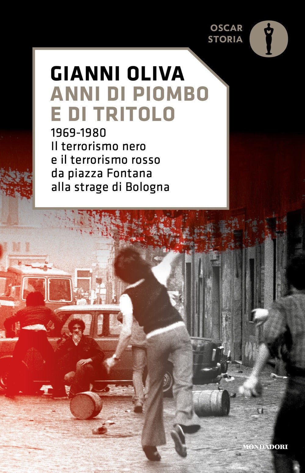 Anni di piombo e di tritolo. 1969-1980. Il terrorismo nero e il terrorismo rosso da piazza Fontana alla strage di Bologna.