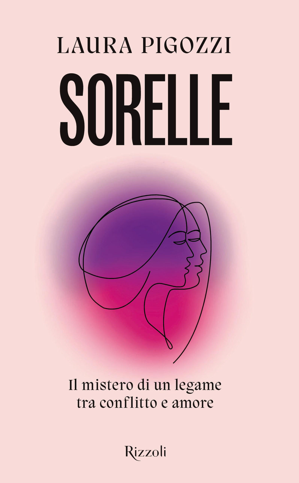 Sorelle. Il mistero di un legame tra conflitto e amore.