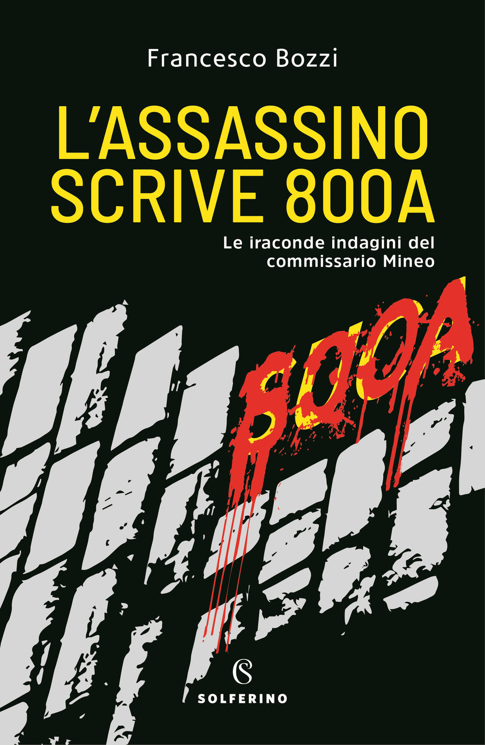 L'assassino scrive 800A. Le iraconde indagini del commissario Mineo.