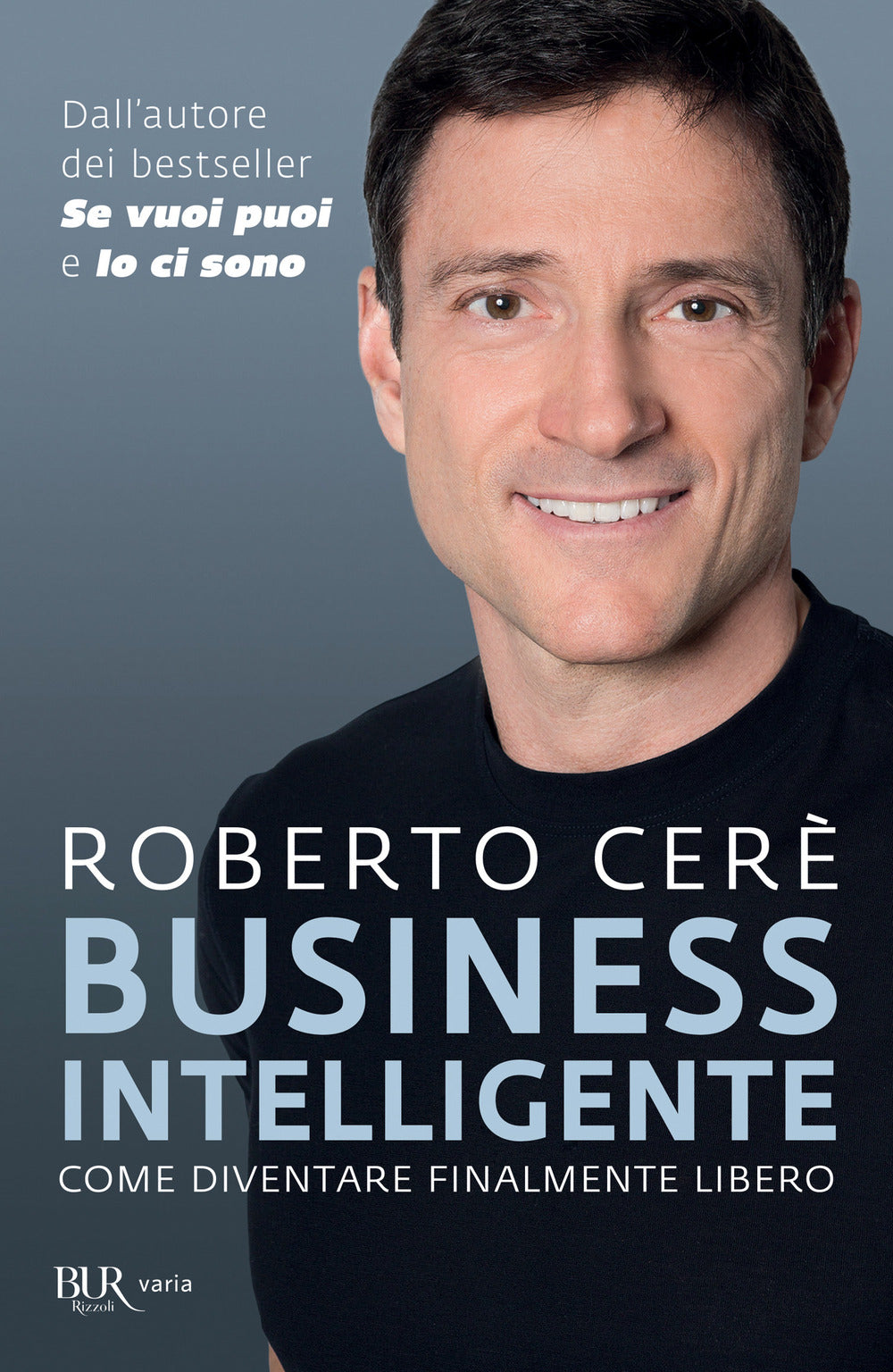 Business intelligente. Come diventare finalmente libero.