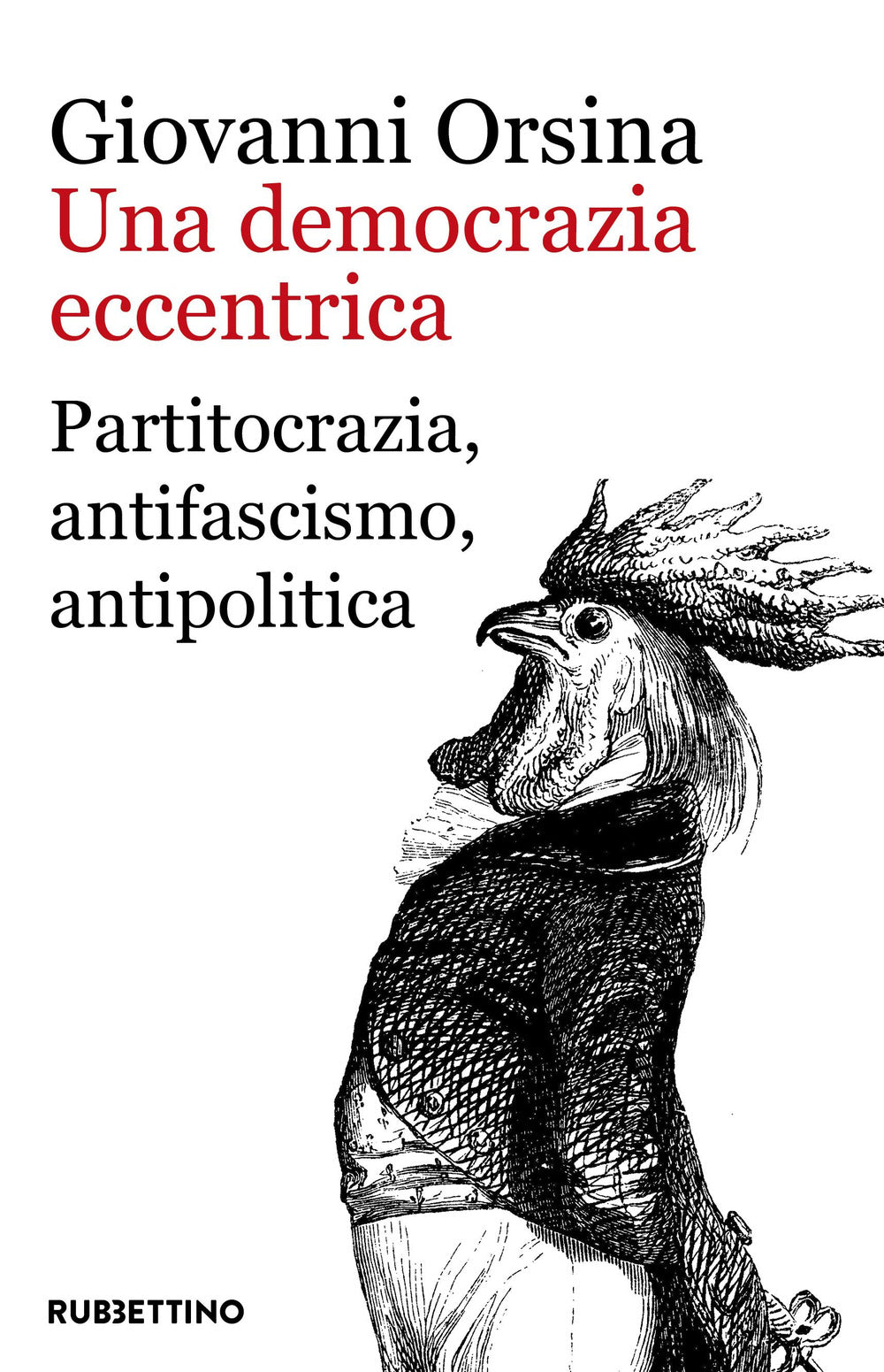 Una democrazia eccentrica. Partitocrazia, antifascismo, antipolitica.