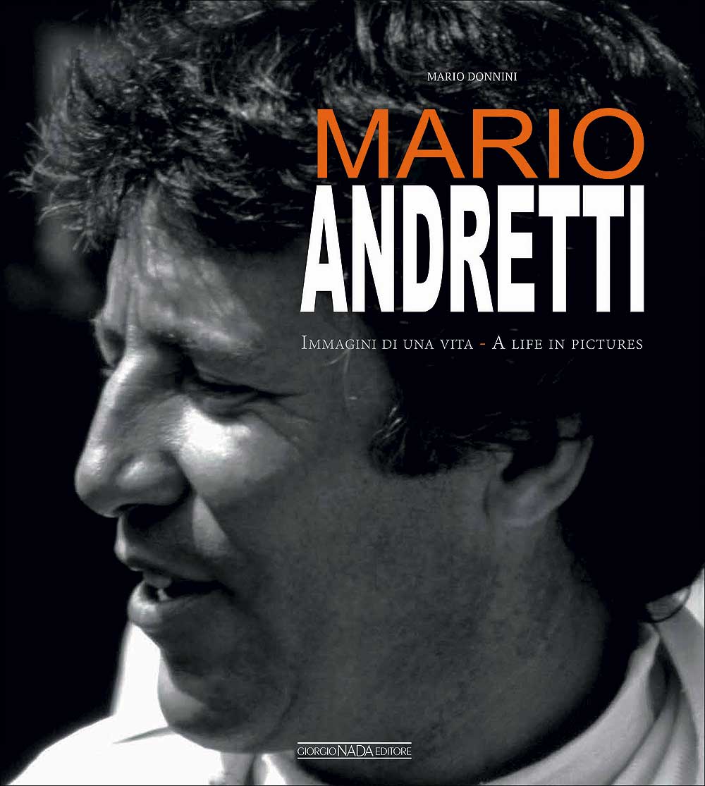 Mario Andretti. Immagini di una vita - A life in pictures