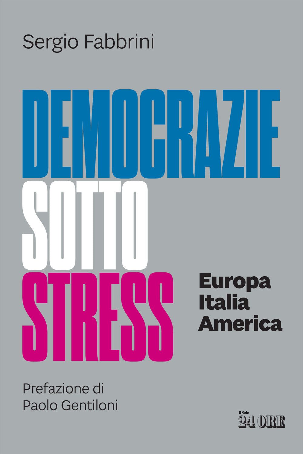 Democrazie sotto stress. Europa Italia America.