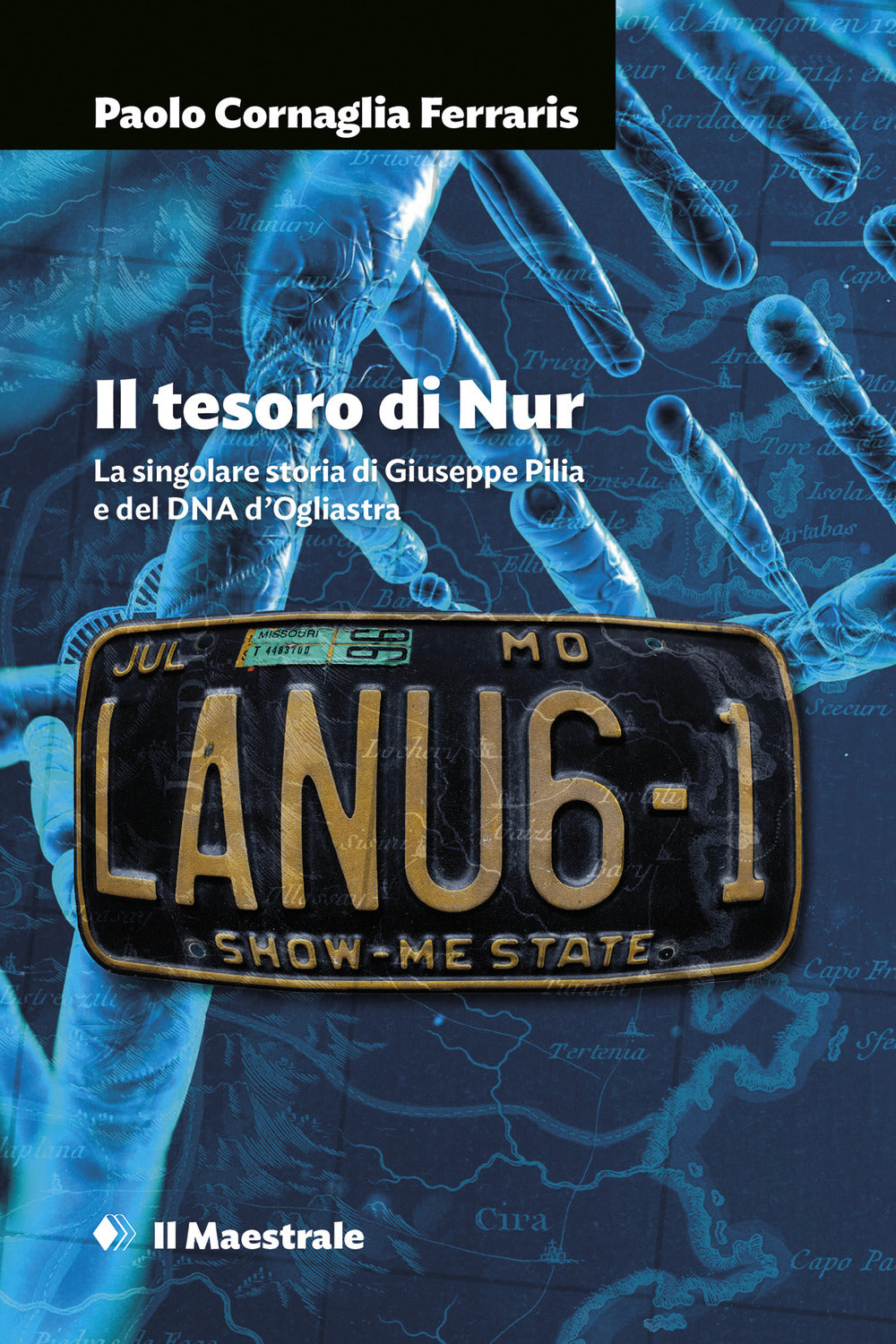 Il tesoro di Nur. La singolare storia di Giuseppe Pilia e del DNA d'Ogliastra.
