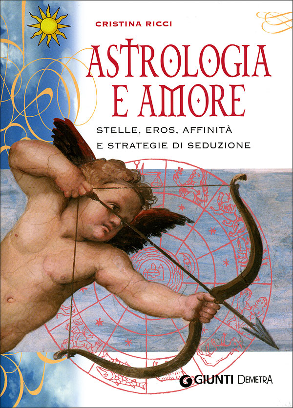 Astrologia e amore. stelle, eros, affinità e strategie di seduzione