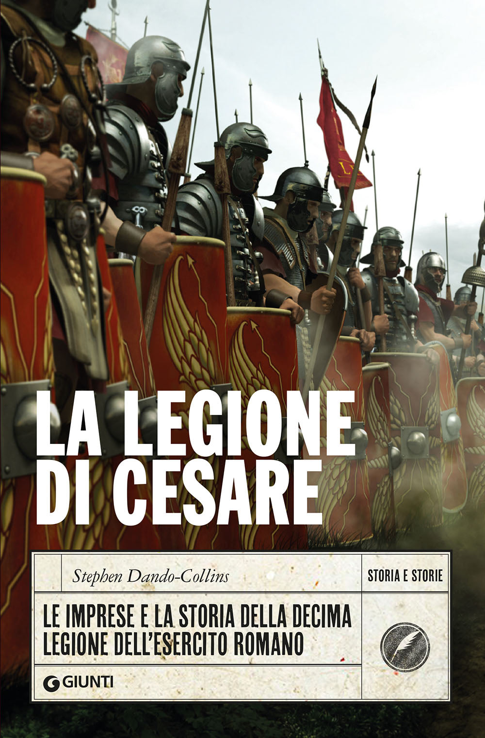 La Legione di Cesare. Le imprese e la storia della decima legione dell'esercito romano