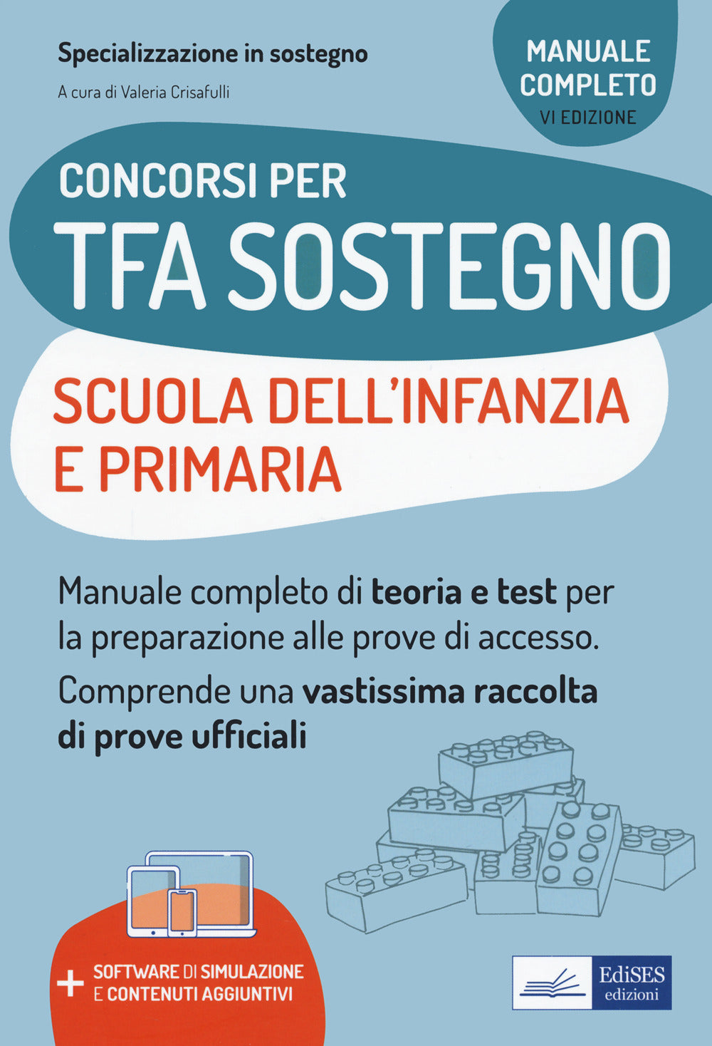 Concorsi TFA Sostegno didattico nelle scuole Infanzia e Primaria. Manuale di preparazione per l'ammissione al sostegno didattico nelle scuole Infanzia e Primaria.