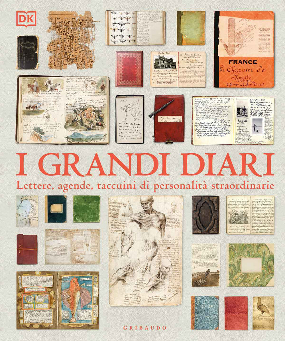 I grandi diari. Lettere, agende, taccuini di personalità straordinarie. Ediz. a colori