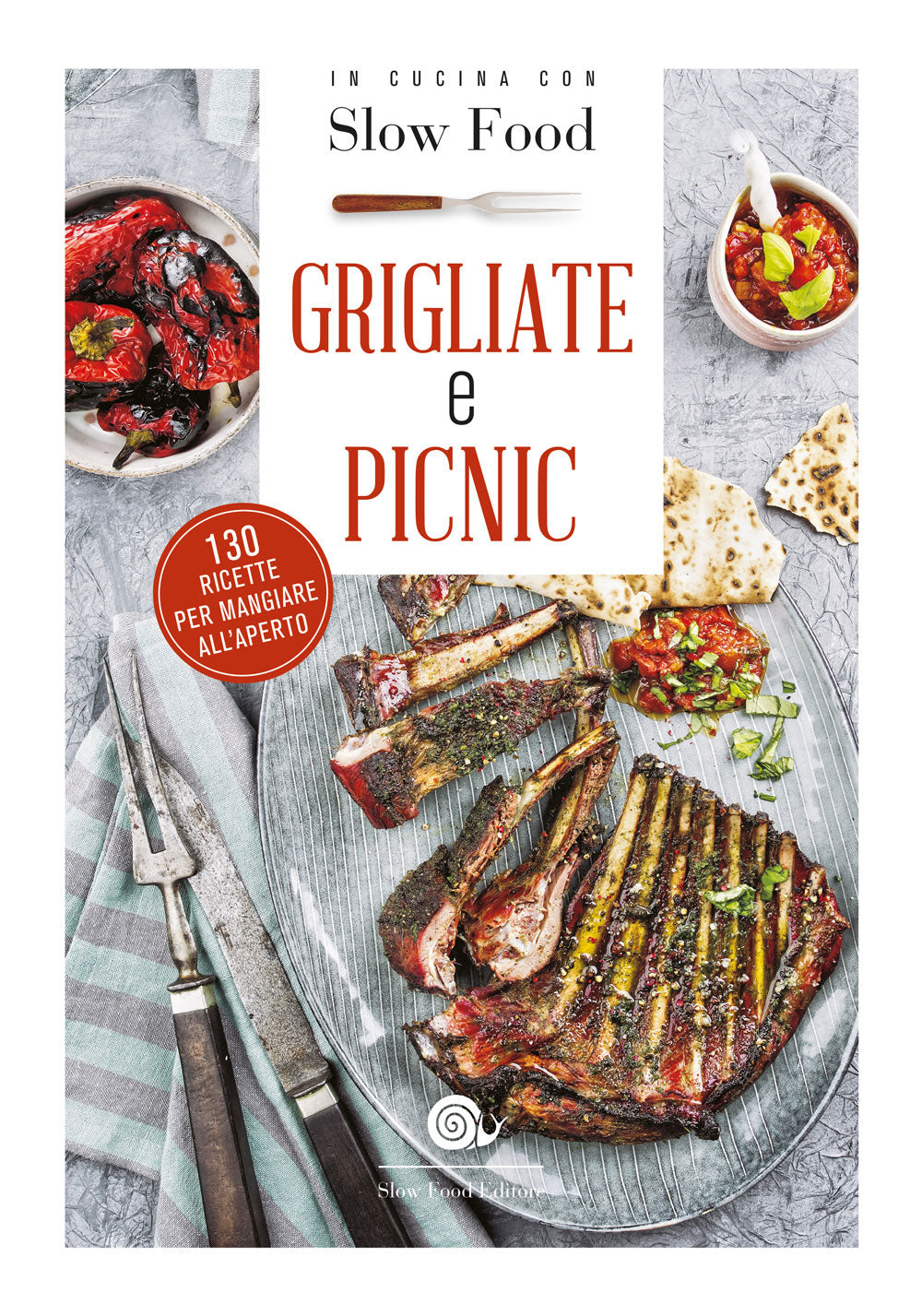 Grigliate e picnic. 130 ricette per mangiare all'aperto