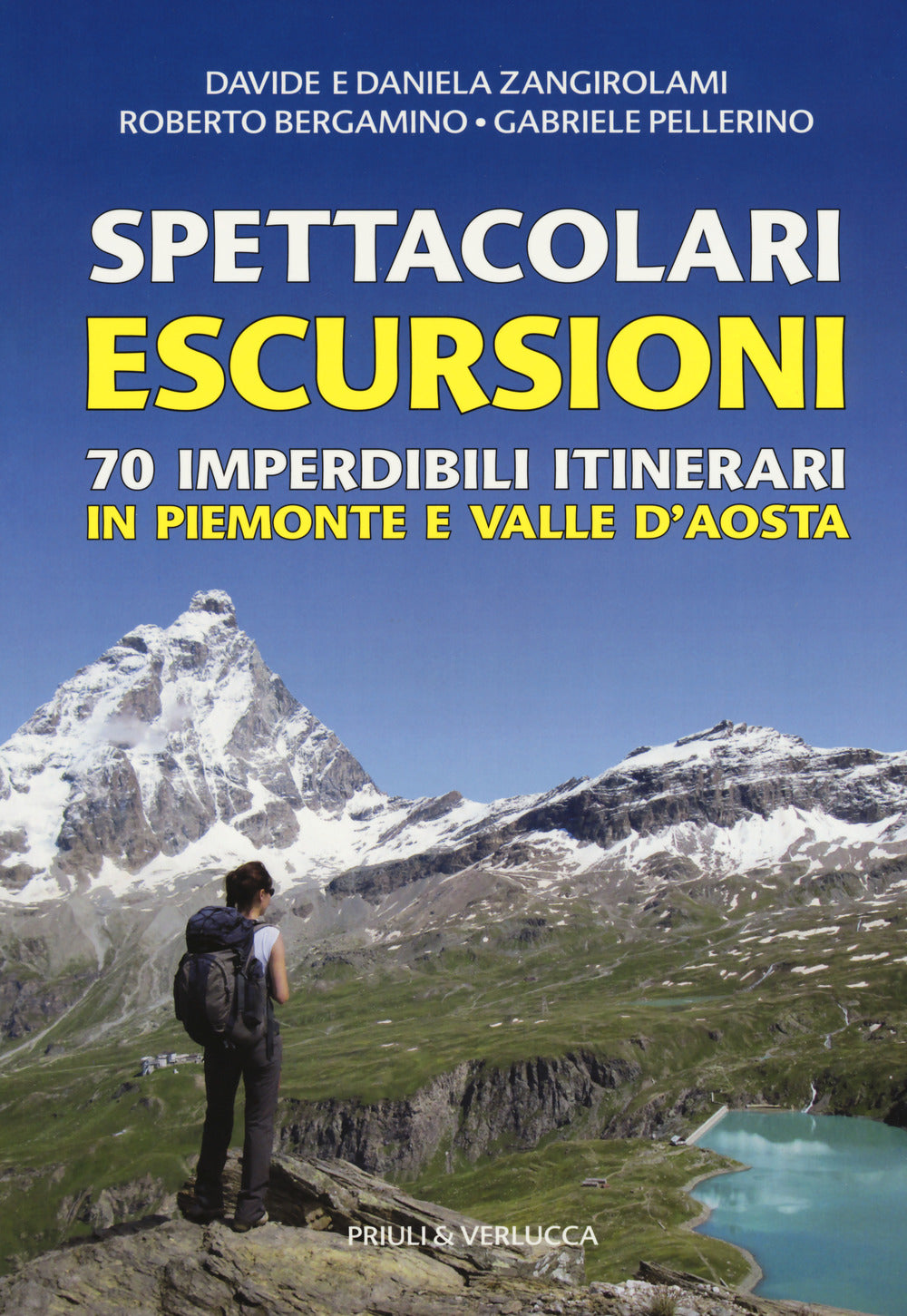 Spettacolari escursioni. 70 imperdibili itinerari in Piemonte e Valle d'Aosta.