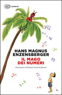 Il mago dei numeri. Un libro da leggere prima di addormentarsi, dedicato a chi ha paura della matematica. Ediz. illustrata.