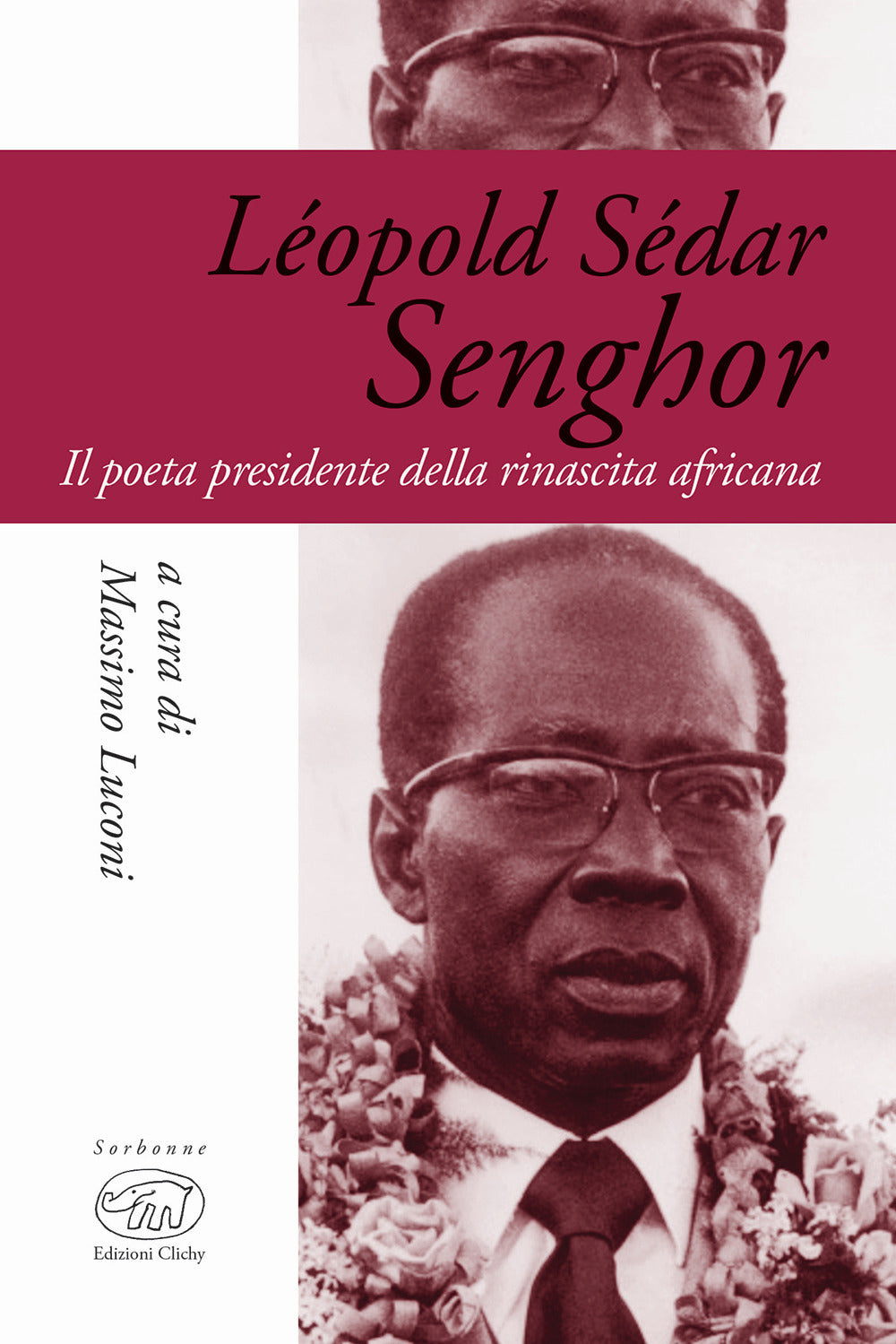 Léopold Sédar Senghor. Il poeta presidente della rinascita africana.