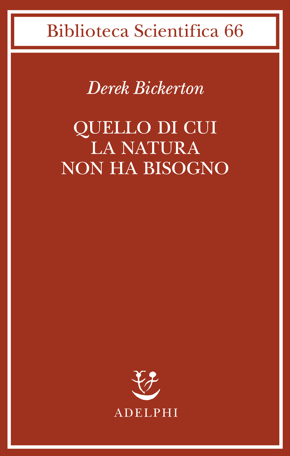 Quello di cui la natura non ha bisogno. Linguaggio, mente ed evoluzione.