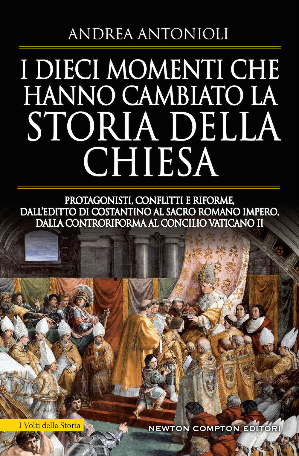 I dieci momenti che hanno cambiato la storia della Chiesa. Protagonisti, conflitti e riforme, dall'editto di Costantino al Sacro Romano Impero, dalla Controriforma al Concilio vaticano II.