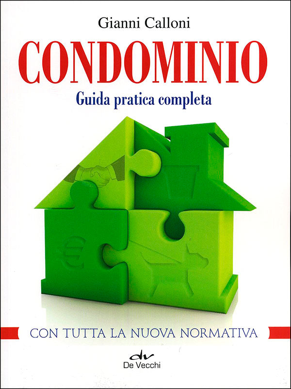 Condominio. Guida pratica completa con tutta la nuova normativa