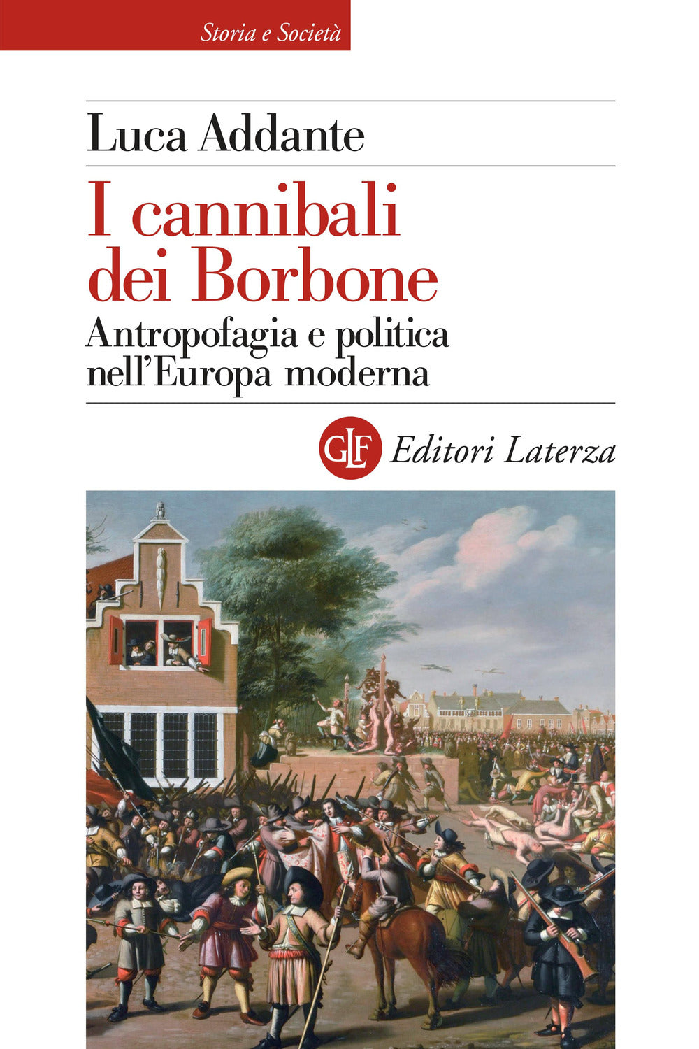 I cannibali dei Borbone. Antropofagia e politica nell'Europa moderna.