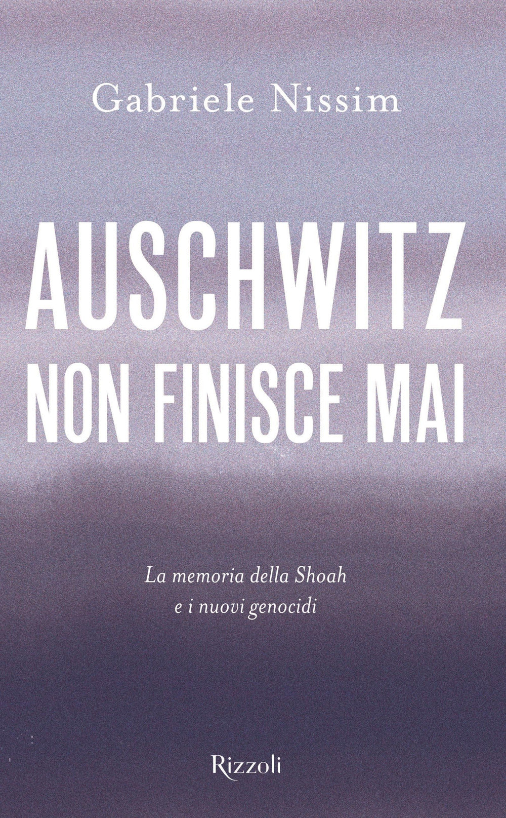 Auschwitz non finisce mai. La memoria della Shoah e i nuovi genocidi.