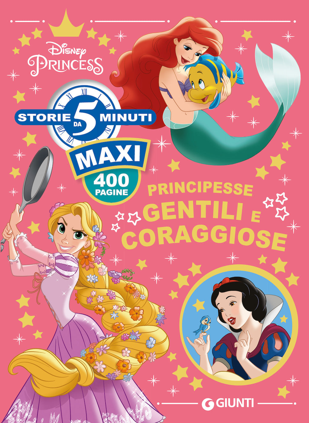 Principesse gentili e coraggiose - Storie da 5 minuti MAXI. 400 Pagine - Disney Princess