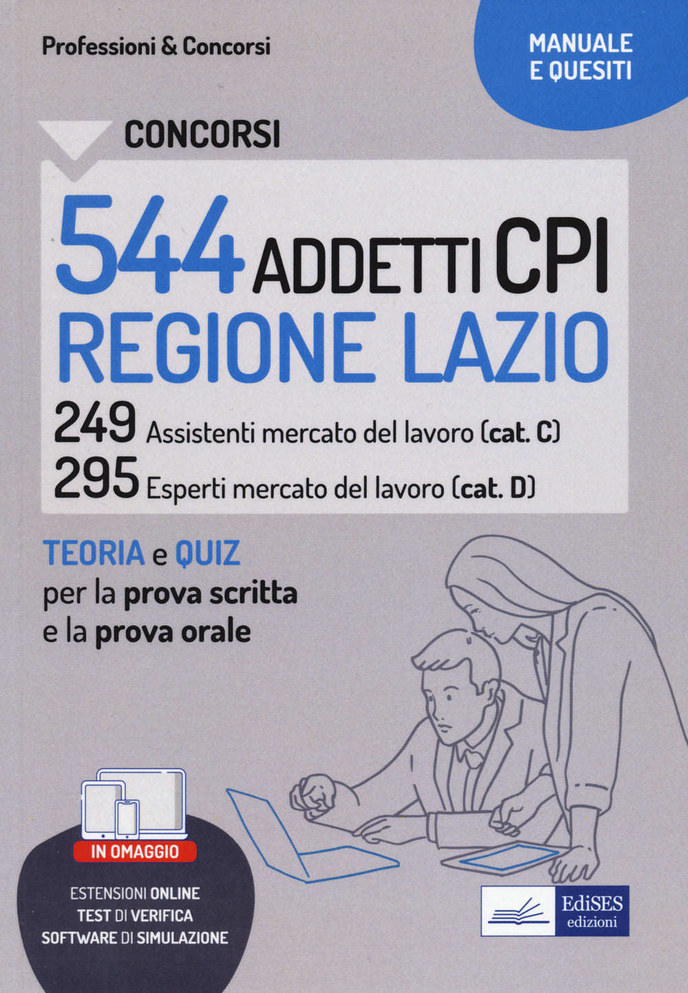 Concorsi 544 addetti CPI Regione Lazio. Manuale e quesiti per la prova scritta e il colloquio. Con aggiornamento online. Con software di simulazione.