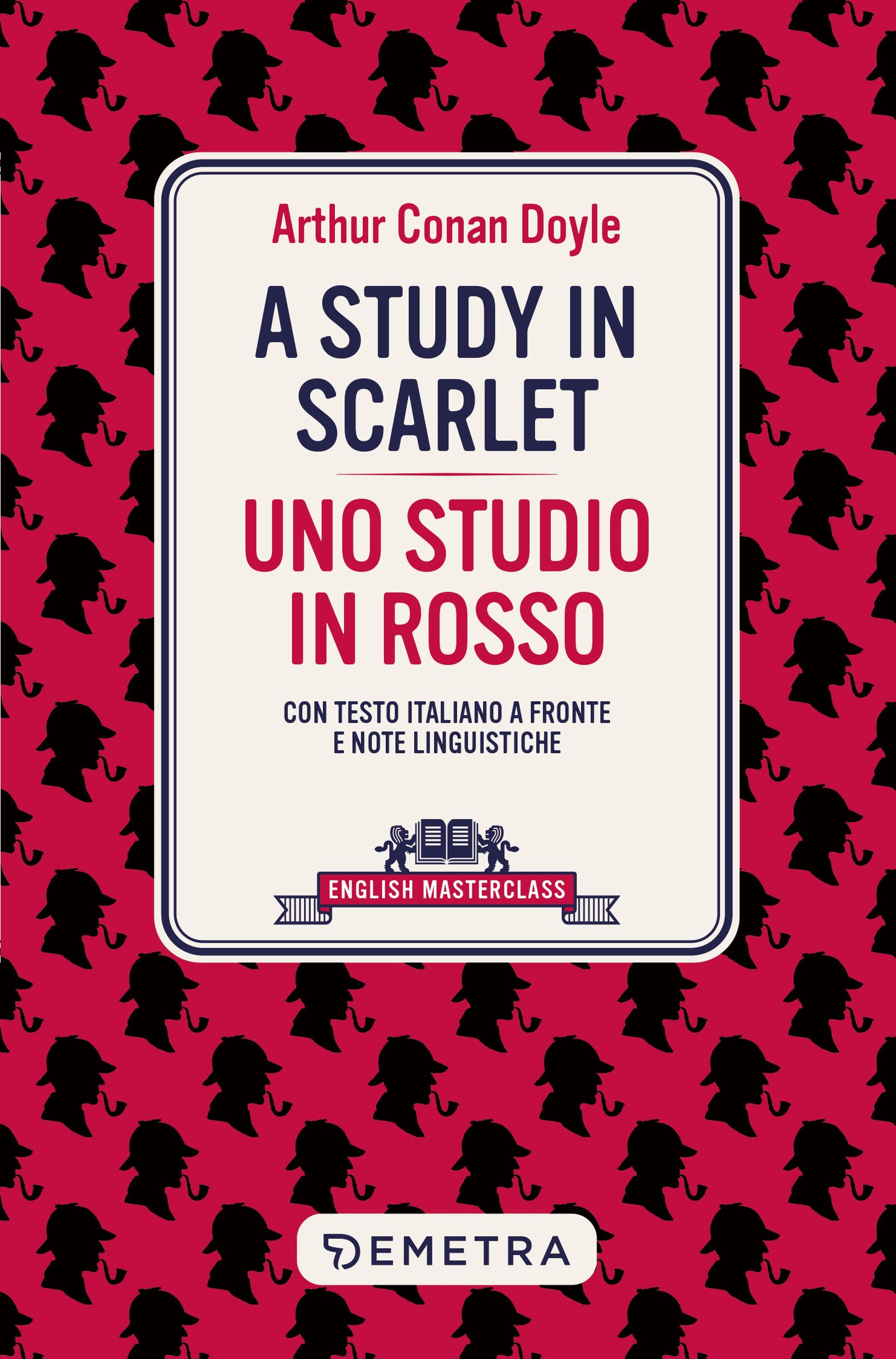 A Study in Scarlet - Uno studio in rosso. CON TESTO ITALIANO A FRONTE E NOTE LINGUISTICHE