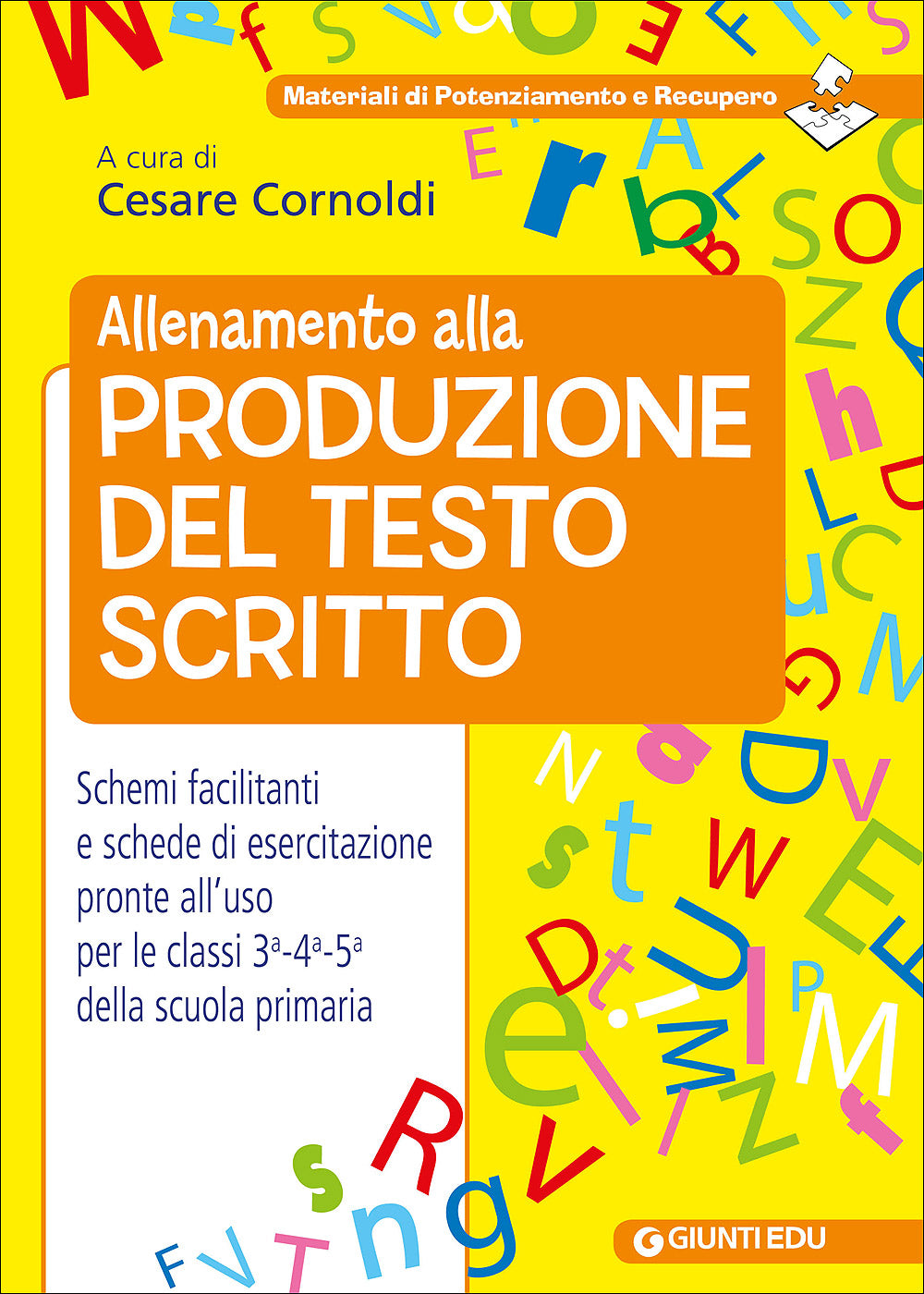 Allenamento alla produzione del testo scritto. Schemi facilitati e schede di esercitazione pronte all'uso per le classi 3°-4°-5° della scuola primaria