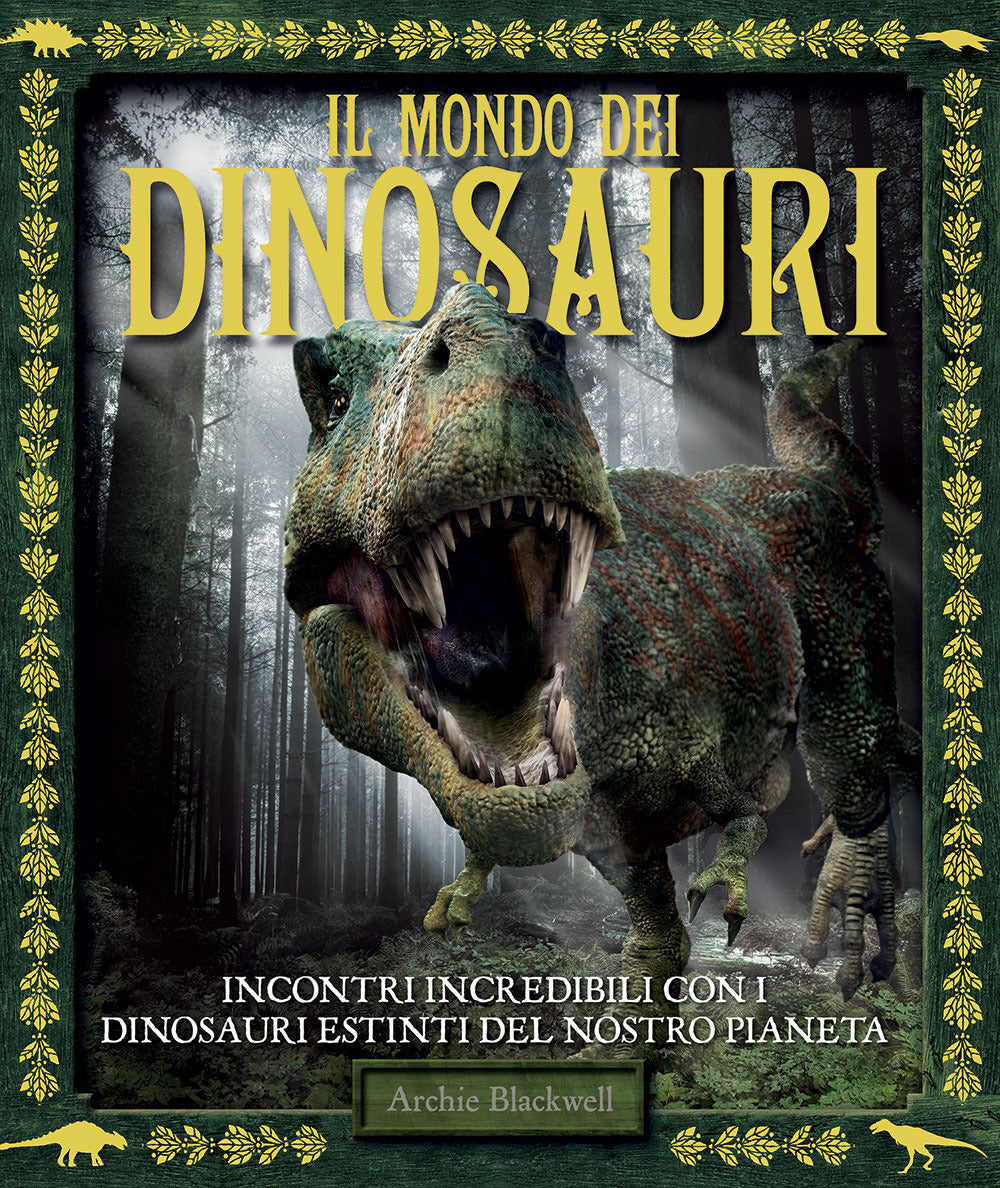 Il mondo dei dinosauri. Ediz. a colori.
