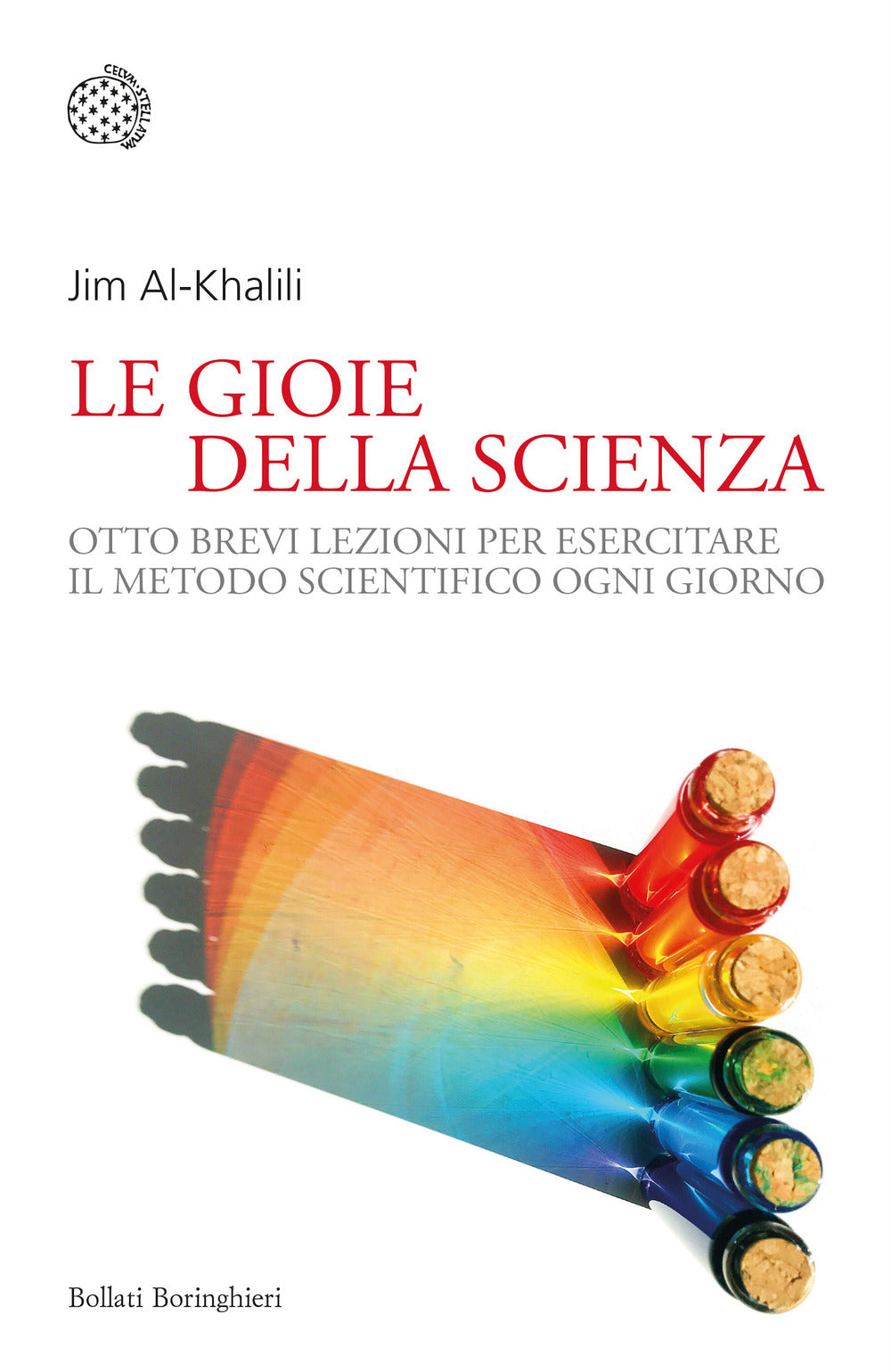 La gioia della scienza. Otto brevi lezioni per esercitare il metodo scientifico ogni giorno.