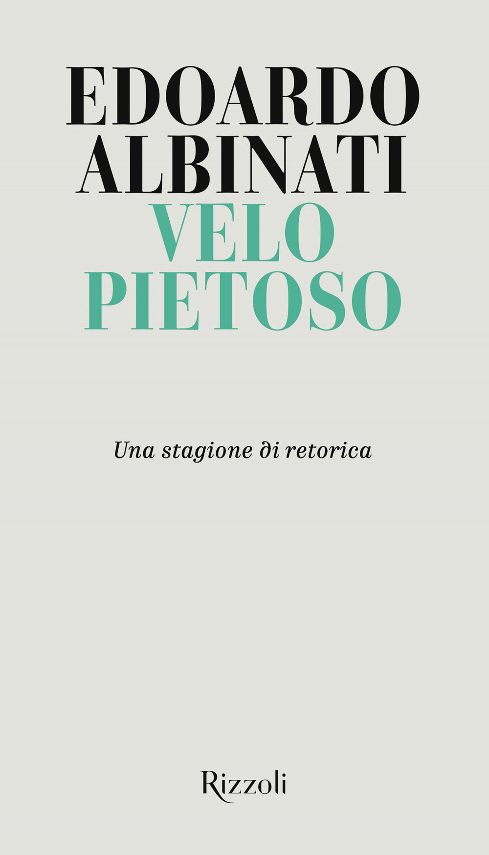 Velo pietoso. Una stagione di retorica.