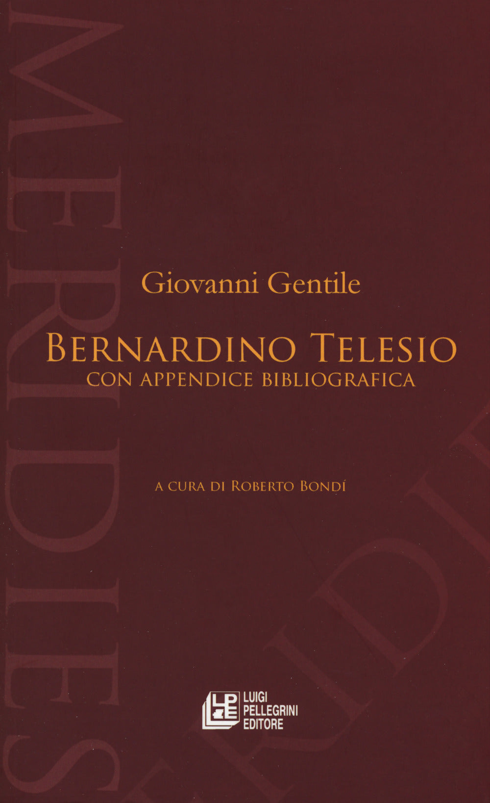 Bernardino Telesio. Con appendice bibliografica.