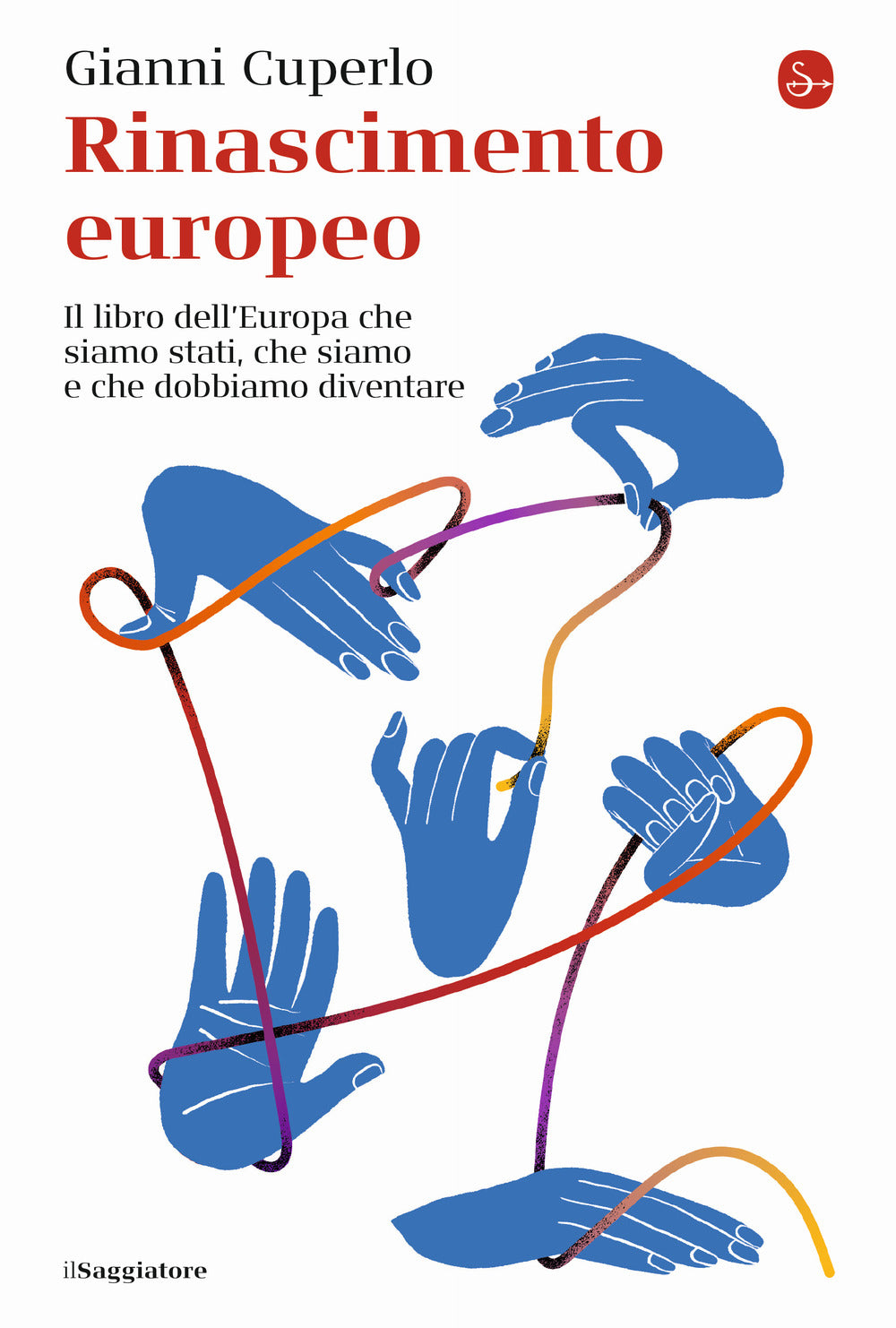 Rinascimento europeo. Il libro dell'Europa che siamo stati, che siamo e che dobbiamo diventare.