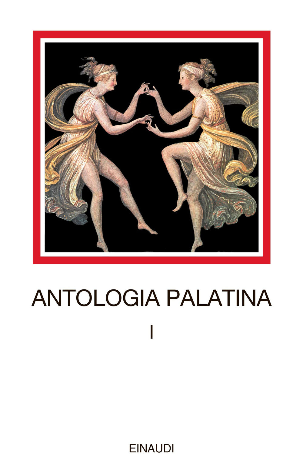 Antologia palatina. Testo greco a fronte. Vol. 1: Libri I-VI.