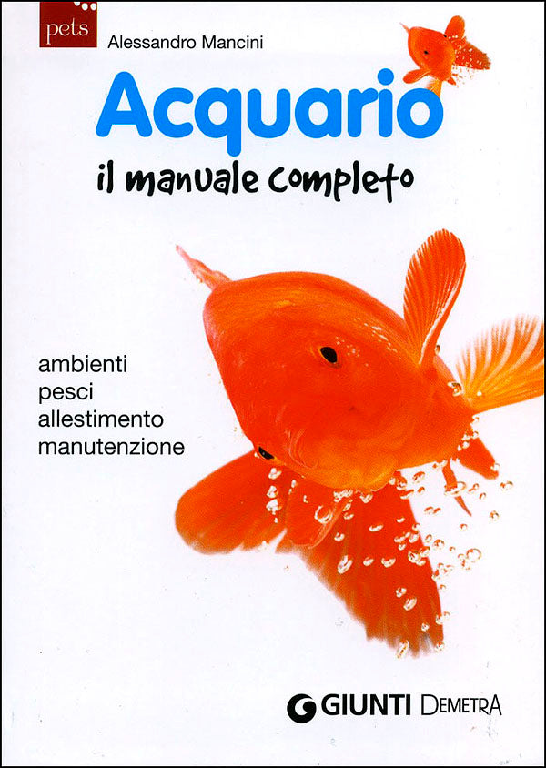 Acquario. Il manuale completo. Ambienti, pesci, allestimento, manutenzione