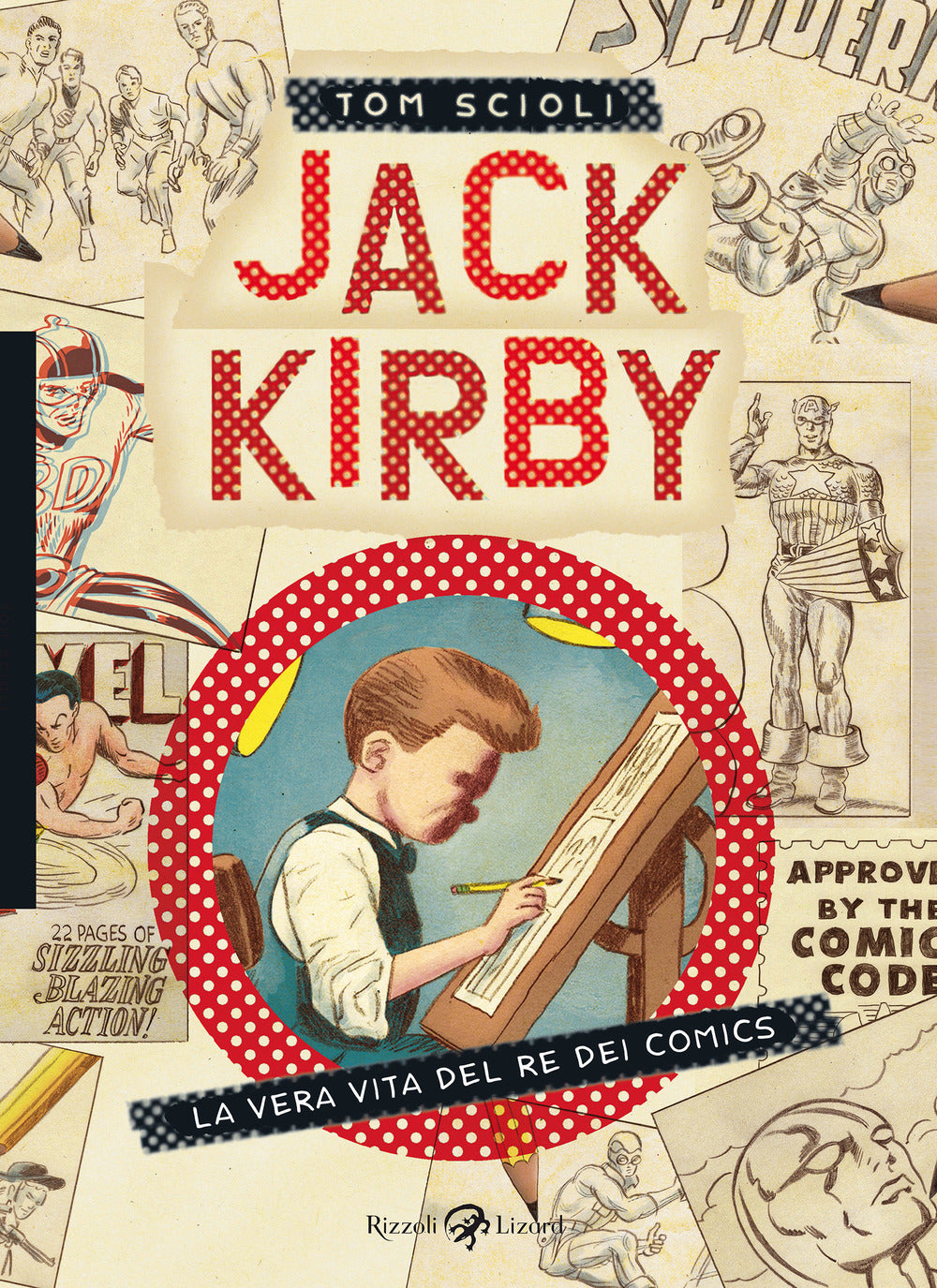 Jack Kirby. La vera vita del re dei comics.