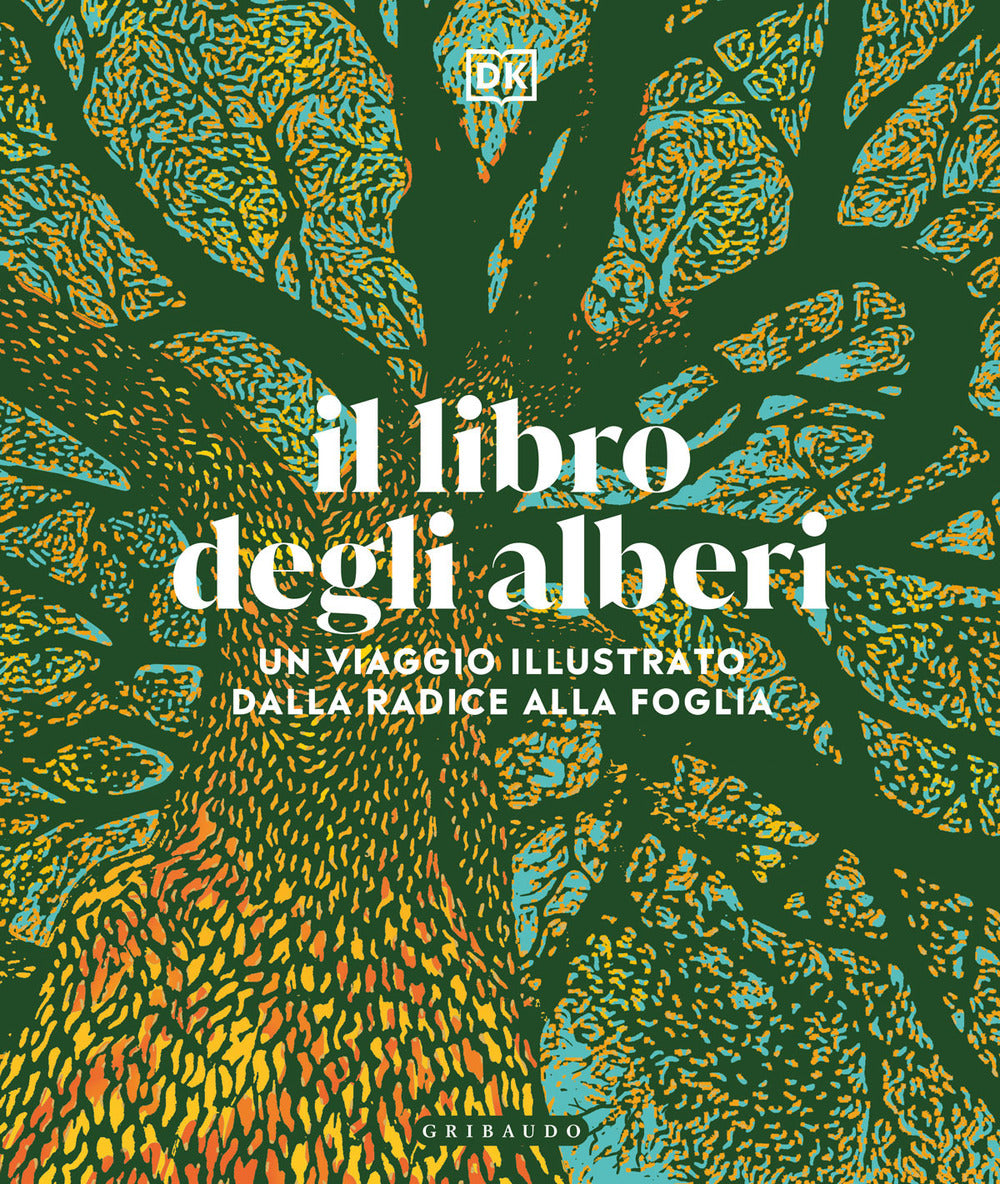 Il libro degli alberi. Un viaggio illustrato dalla radice alla foglia.