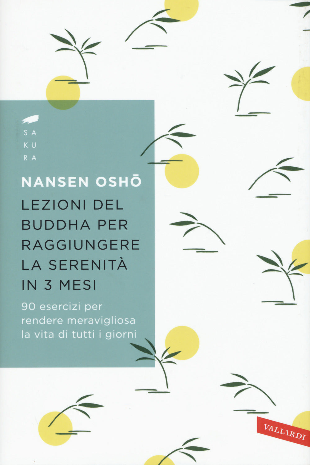 Lezioni del Buddha per raggiungere la serenità in 3 mesi. 90 esercizi per rendere meravigliosa la vita di tutti i giorni