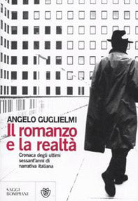 Il romanzo e la realtà. Cronaca degli ultimi sessant'anni di narrativa italiana