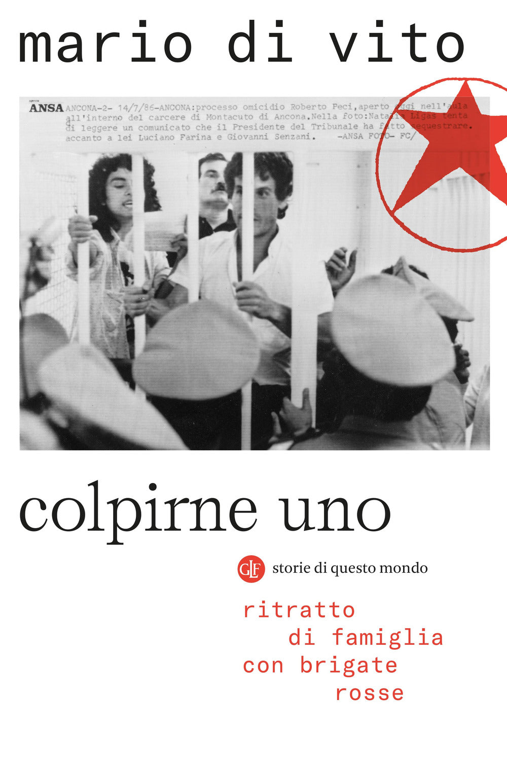 Colpirne uno. Ritratto di famiglia con Brigate Rosse.