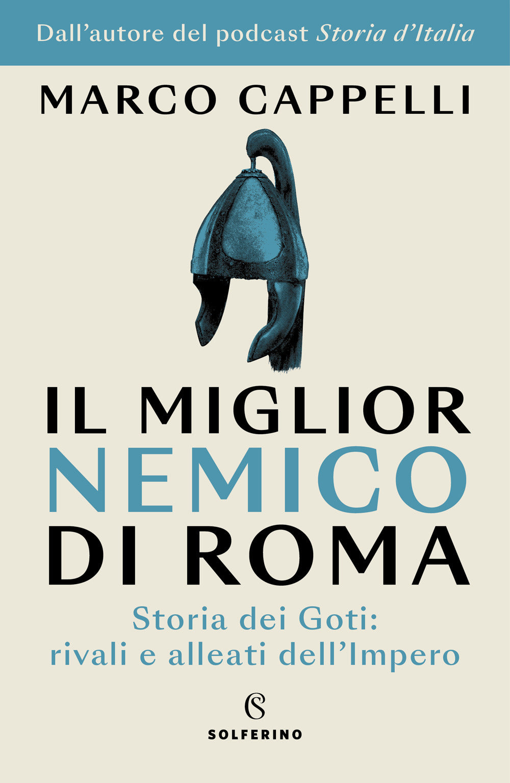 Il miglior nemico di Roma. Storia dei Goti: rivali e alleati dell'Impero.