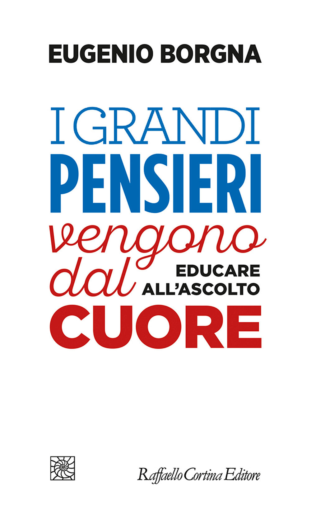 I grandi pensieri vengono dal cuore. Educare all'ascolto